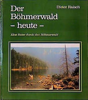 Der Böhmerwald - heute -
