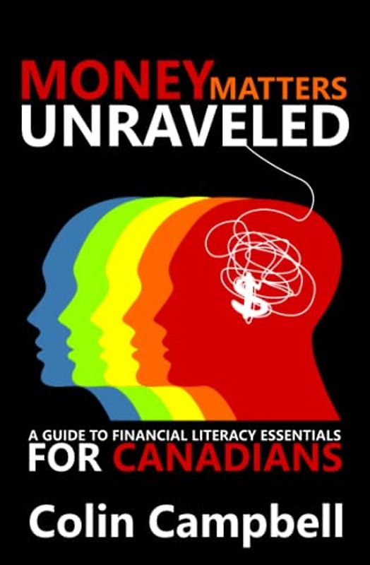 Money Matters Unraveled: A Guide To Financial Literacy For Canadians