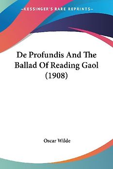 De Profundis And The Ballad Of Reading Gaol (1908)