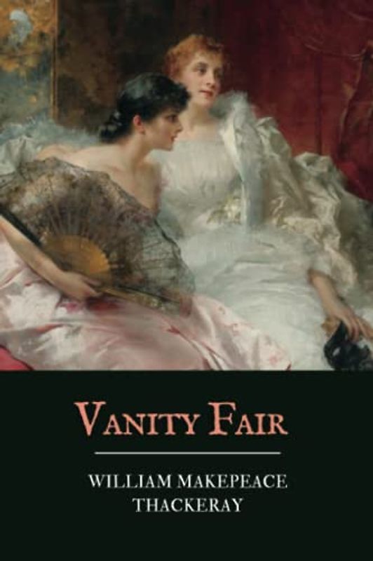 Vanity Fair: An 1848 Thackeray Classic Novel (Annotated)
