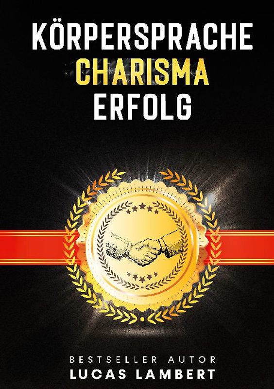 Körpersprache. Charisma. Erfolg.