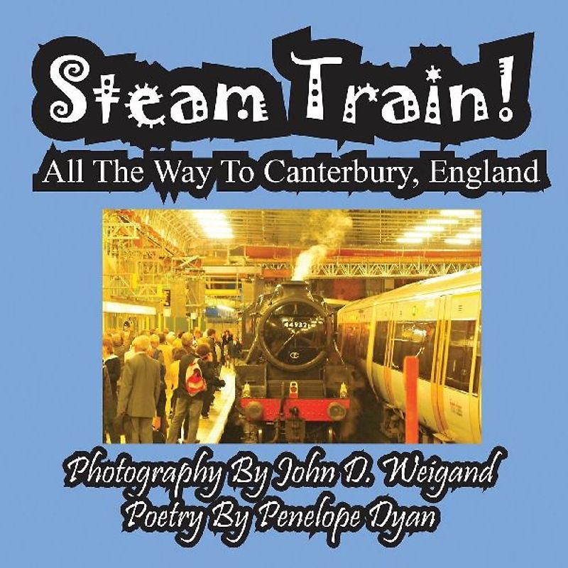 Steam Train! All The Way To Canterbury, England