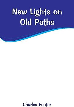 New Lights on Old Paths