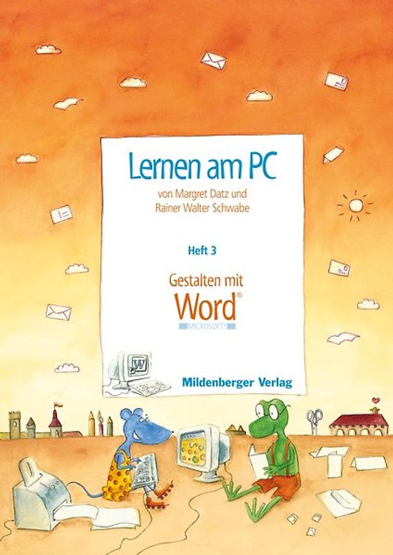 Lernen am PC / Lernen am PC. Heft 3: Gestalten mit Word