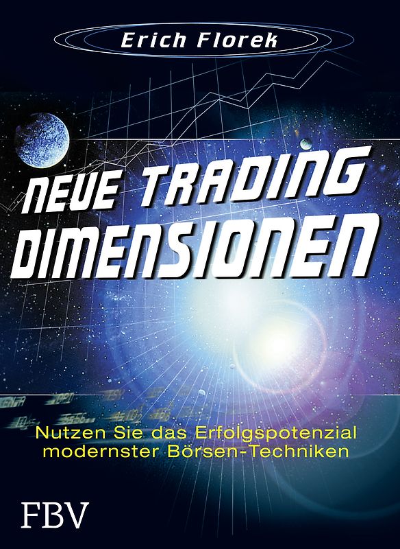 Neue Trading Dimensionen: Nutzen Sie das Erfolgspotenzial modernster Börsentechniken - Florek, Erich