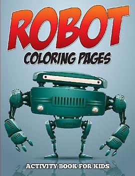 Robot Coloring Pages - Activity Book for Kids