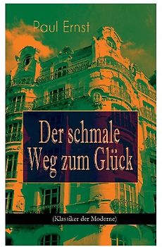 Der schmale Weg zum Glück (Klassiker der Moderne)