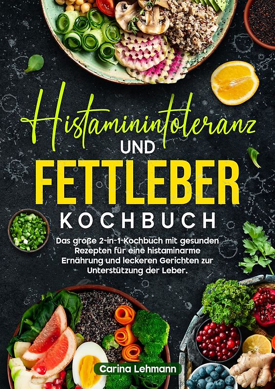 Histaminintoleranz und Fettleber Kochbuch