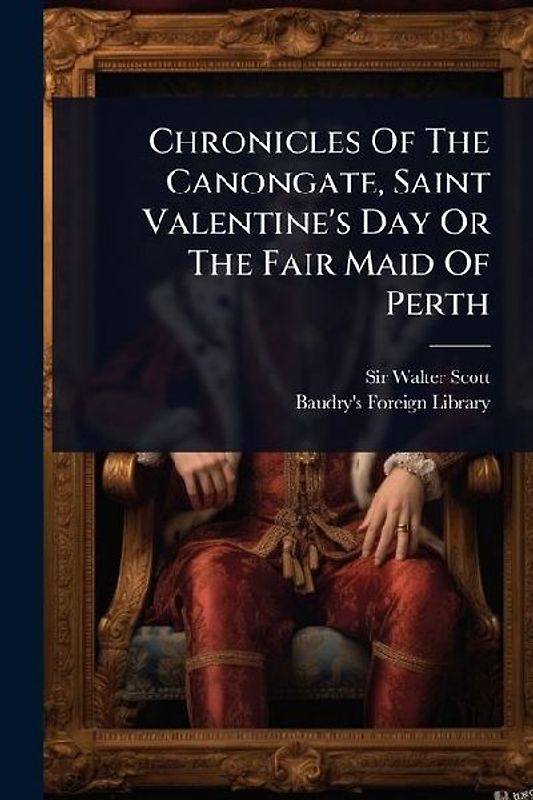 Chronicles Of The Canongate, Saint Valentine's Day Or The Fair Maid Of Perth