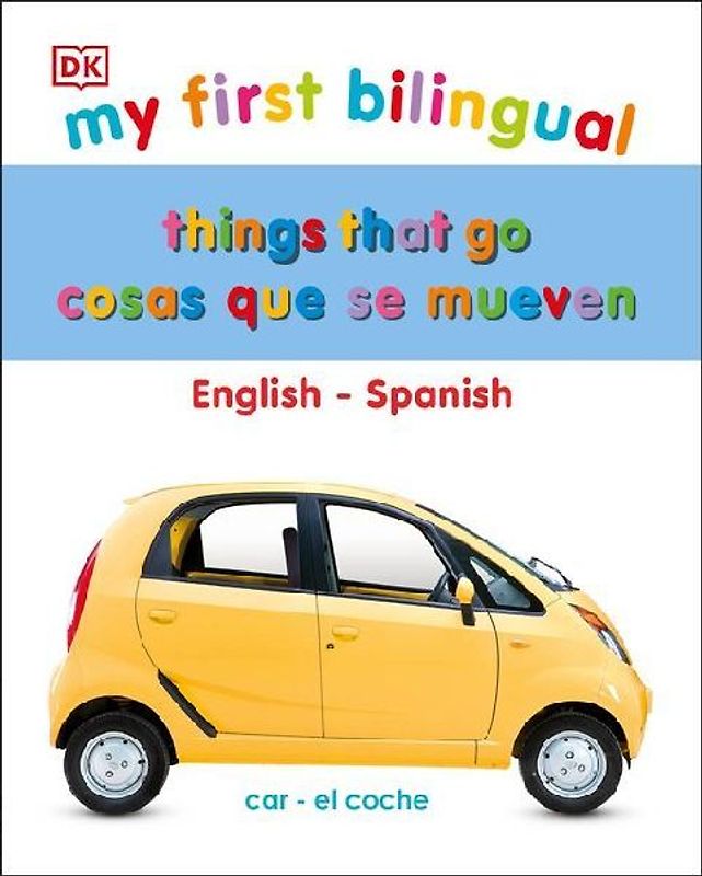My First Things That Go/Cosas Que Se Mueven