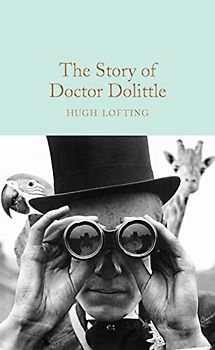 The Story of Doctor Dolittle: Hugh Lofting (Macmillan Collector's Library, 172, Band 172)