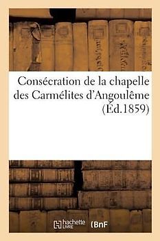 Consécration de la Chapelle Des Carmélites d'Angoulême