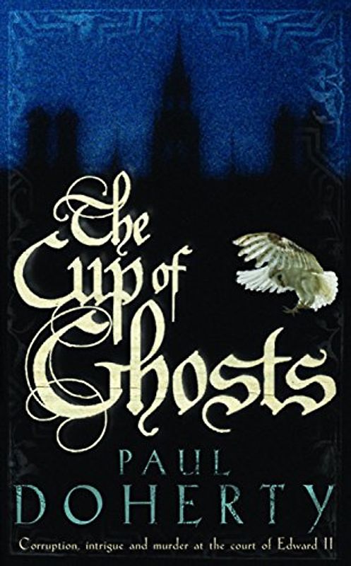 The Cup of Ghosts. (Mathilde of Westminster 1) - Paul Doherty