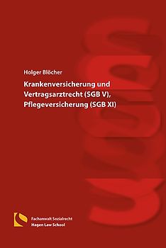 Krankenversicherung und Vertragsarztrecht (SGB V), Pflegeversicherung (SGB XI)
