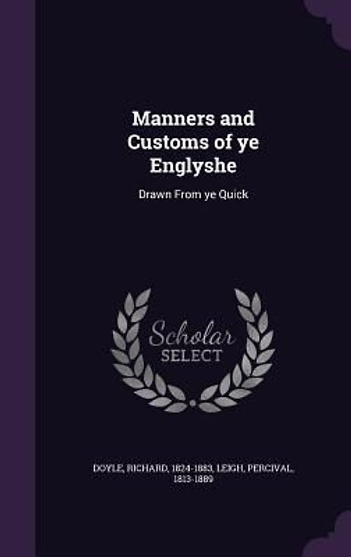 Manners and Customs of ye Englyshe