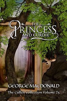 The Princess and Curdie: The Cullen Collection Volume 25