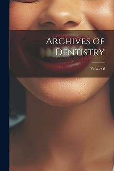 Archives of Dentistry; Volume 6