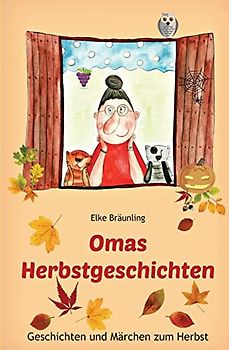 Omas Herbstgeschichten: Geschichten und Märchen zum Herbst für Kinder