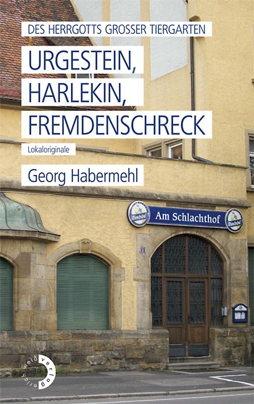 Des Herrgotts großer Tiergarten Urgestein, Harlekin, Fremdenschreck