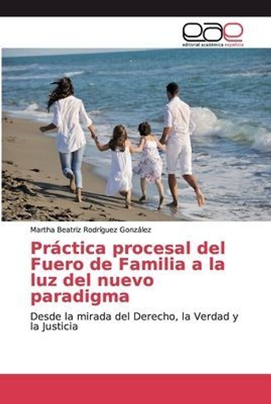 Práctica procesal del Fuero de Familia a la luz del nuevo paradigma