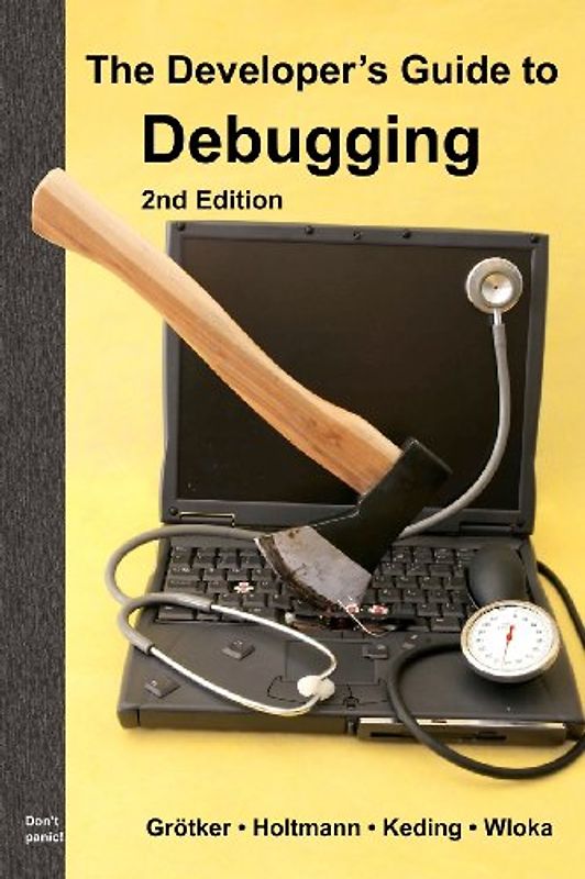 The Developer's Guide to Debugging: 2nd Edition - Grötker, Thorsten