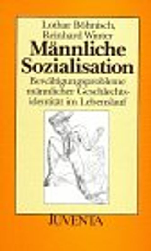 Männliche Sozialisation. Bewältigungsprobleme männlicher Geschlechtsidentität im Lebenslauf