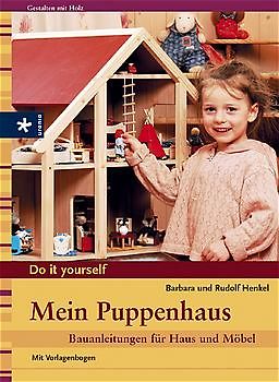 Mein Puppenhaus. Bauanleitungen für Haus und Möbel