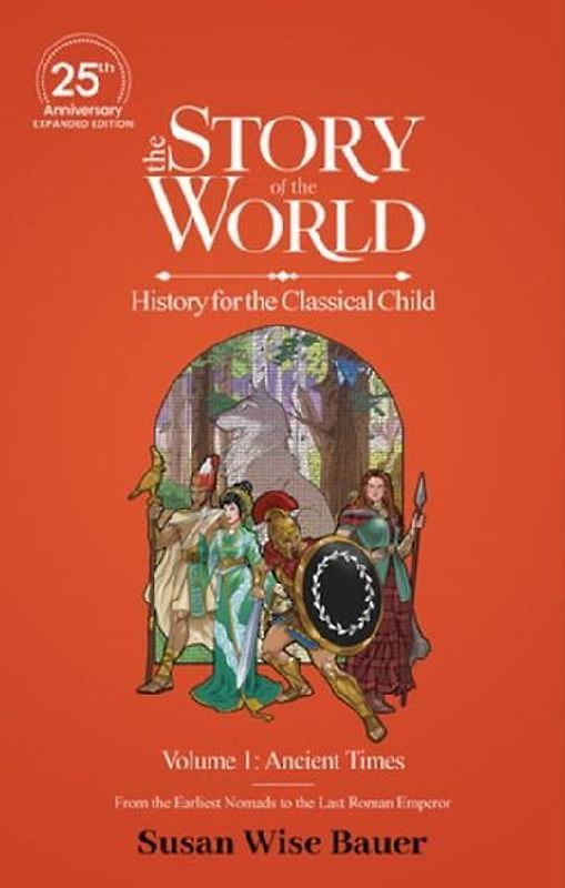 The Story of the World, Volume 1: Ancient Times. from the Earliest Nomads to the Last Roman Emperor.
