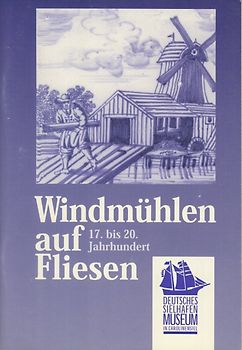 Windmühlen auf Fliesen 17.-20. Jahrhundert