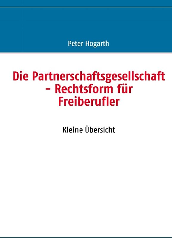 Die Partnerschaftsgesellschaft - Rechtsform für Freiberufler. Kleine Übersicht