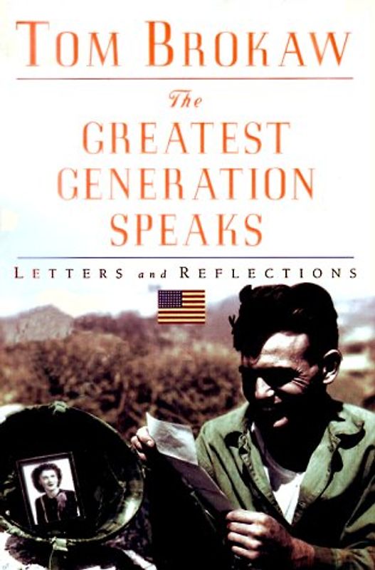 The Greatest Generation Speaks - Tom Brokaw
