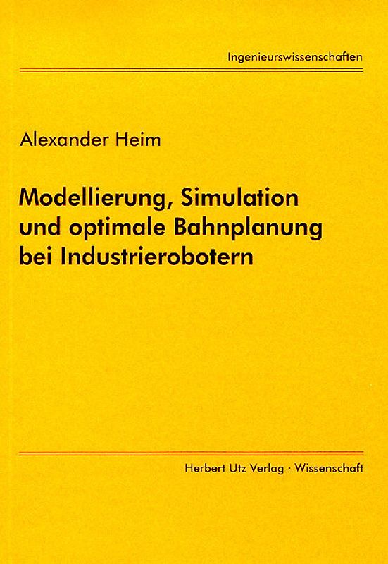 Modellierung, Simulation und optimale Bahnplanung bei Industrierobotern