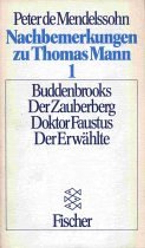 Nachbemerkungen zu Thomas Mann 1. Buddenbrooks - Der Zauberberg - Doktor Faustus