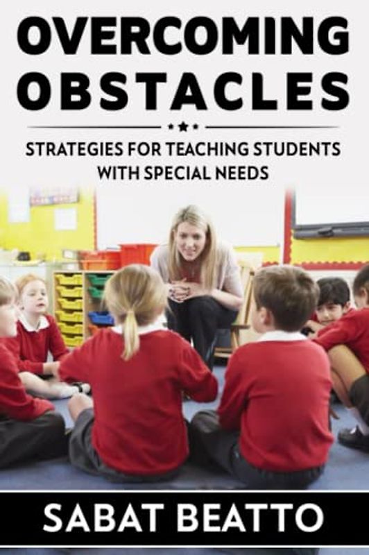 Overcoming Obstacles: Strategies for Teaching Students with Special Needs