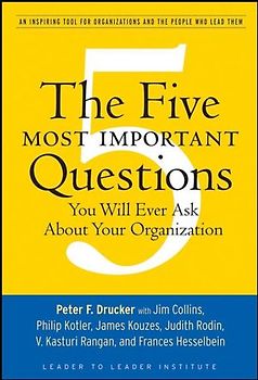 The Five Most Important Questions You Will Ever Ask About Your Organization