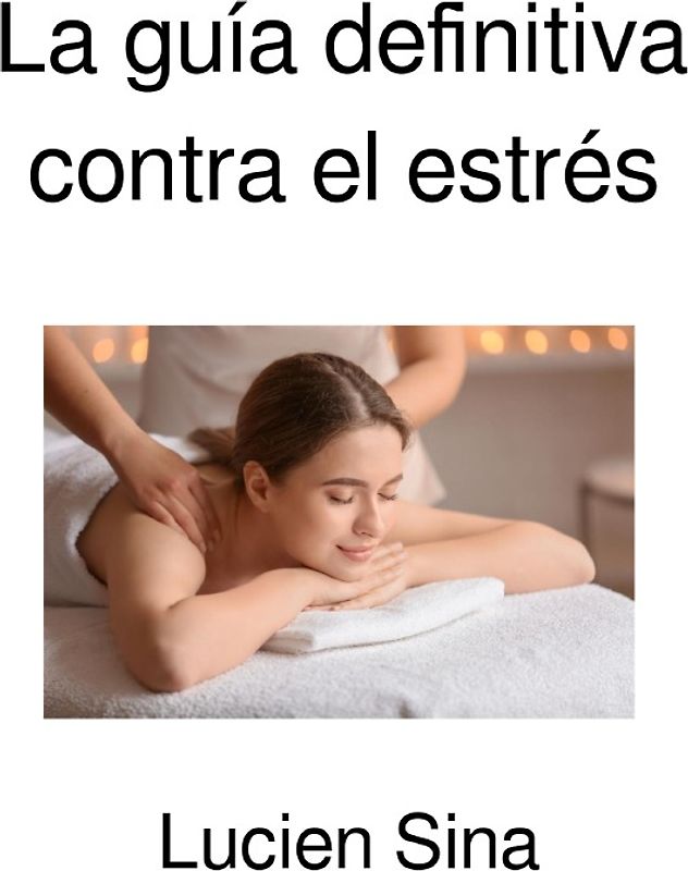 La guía definitiva contra el estrés
