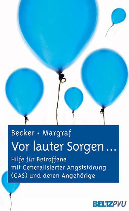Vor lauter Sorgen .... Hilfe für Betroffene mit Generalisierter Angststörung (GAS) und deren Angehörige