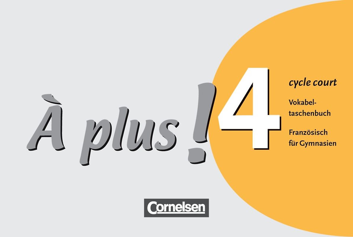 À plus ! - Französisch als 1. und 2. Fremdsprache - Ausgabe 2004 - Band 4 (cycle court)