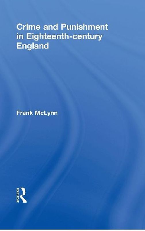Crime and Punishment in Eighteenth Century England