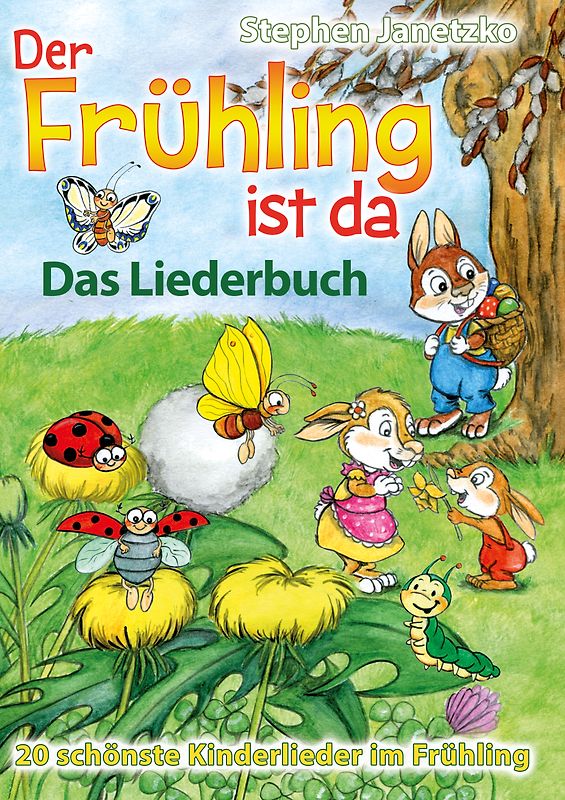 Der Frühling ist da - 20 schönste Kinderlieder im Frühling