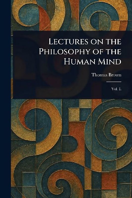 Lectures on the Philosophy of the Human Mind