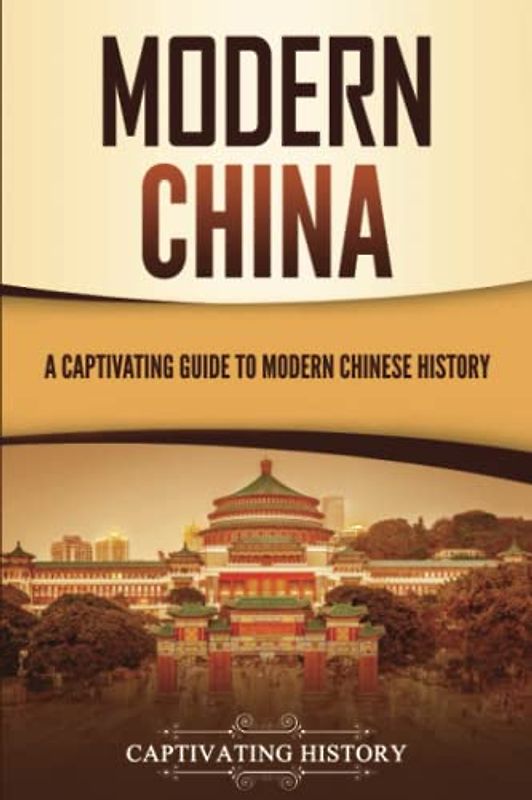 Modern China: A Captivating Guide to Modern Chinese History (Asian Countries)