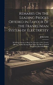 Remarks On the Leading Proofs Offered in Favour of the Franklinian System of Electricity