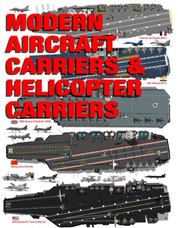 Modern Aircraft Carriers & Helicopter Carriers: Active Ships in Service - Illustrated