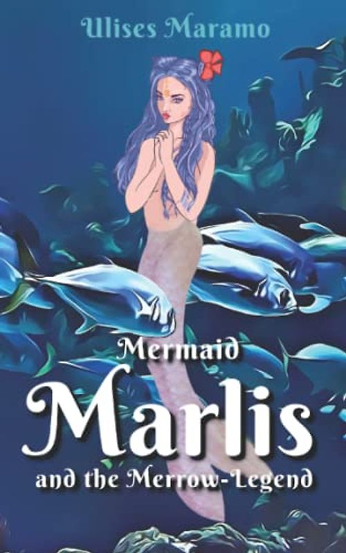 Mermaid Marlis and the Merrow Legend: How Fisherman Jerry found a Mermaid and Love (Merrow mermaids with magic red ribbon)