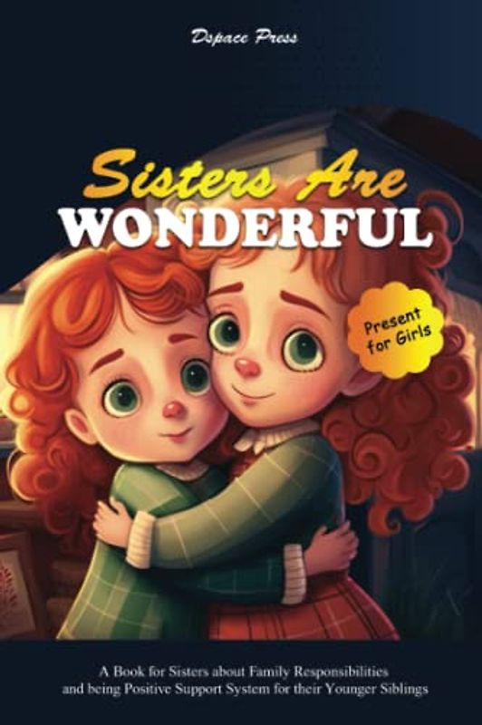 Sisters Are Wonderful: A Book for Sisters about Family Responsibilities and being Positive Support System for their Younger Siblings | Present for Girls