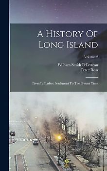 A History Of Long Island: From Its Earliest Settlement To The Present Time; Volume 2