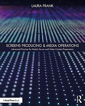 Screens Producing & Media Operations: Advanced Practice for Media Server and Video Content Preparation