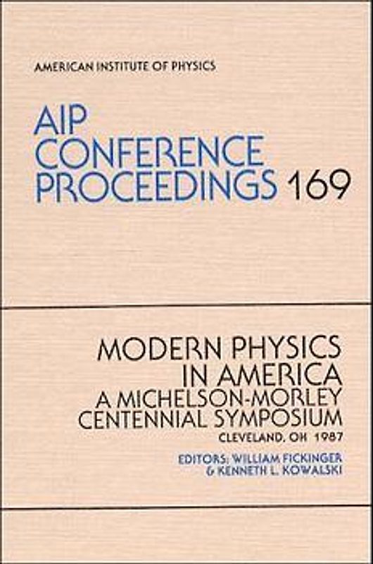 Modern Physics in America: A Michelson-Morley Centennial Symosium