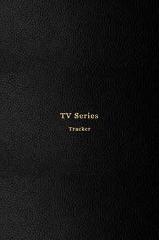 TV Series tracker: Television series watching journal | Keep track of the TV shows you watch | Binge watching review log book